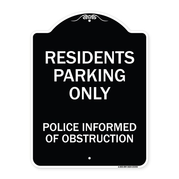 Parking Residents Parking Police Informed of Obstruction Aluminum Sign, 24" x 18", BW-1824-23355